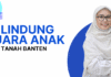 Pelindung Suara Anak dari Tanah Banten